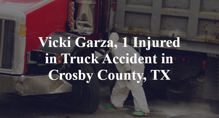 Vicki Garza, 1 Injured in Truck Accident in Crosby County, TX