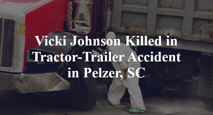Vicki Johnson Killed in Tractor-Trailer Accident in Pelzer, SC