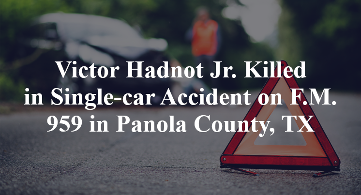 Victor Hadnot Jr. Killed in Single-car Accident on F.M. 959 in Panola County, TX