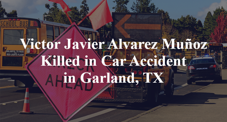 Victor Javier Alvarez Muñoz Killed in Car Accident in Garland, TX