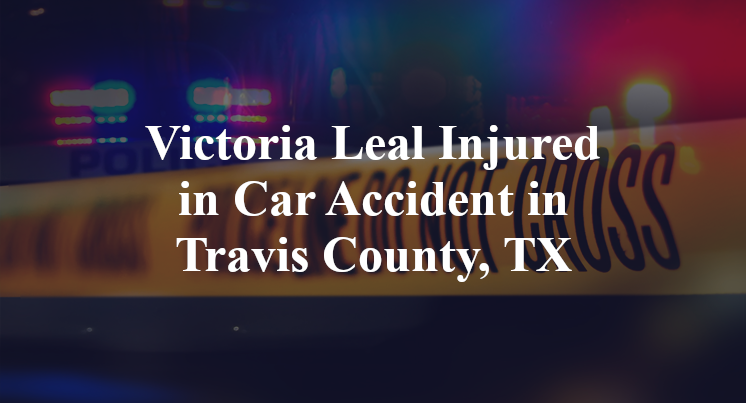 Victoria Leal Injured in Car Accident in Travis County, TX