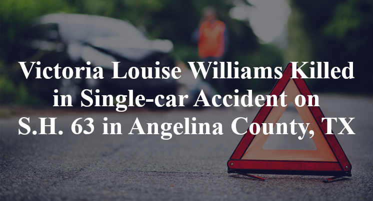 Victoria Louise Williams Killed in Single-car Accident on S.H. 63 in Angelina County, TX