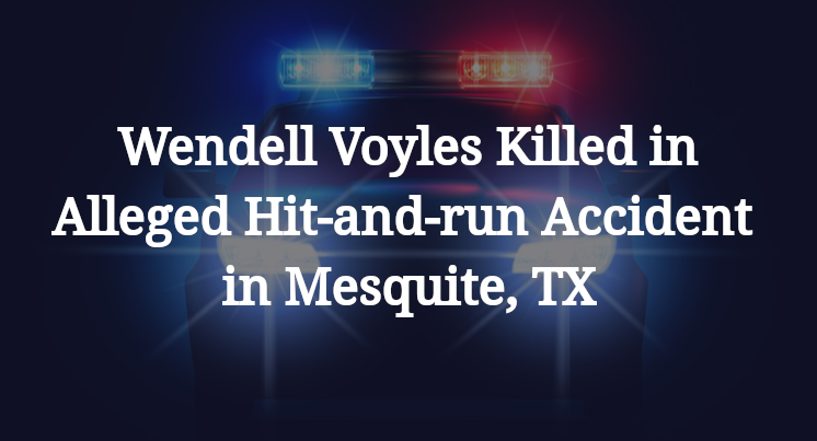 Wendell Voyles Alleged Hit-and-run Accident in Mesquite, TX