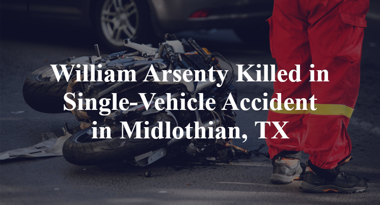 William Arsenty Killed in Single-Vehicle Accident in Midlothian, TX