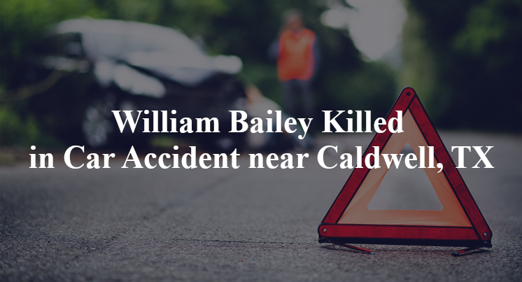 William Bailey Killed in Car Accident near Caldwell, TX