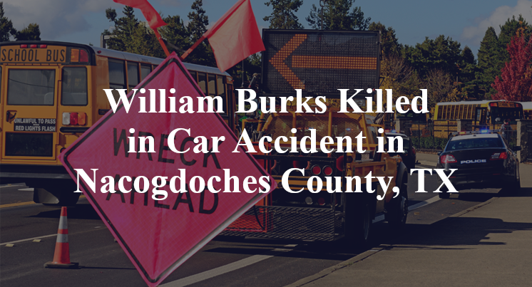 William Burks Killed in Car Accident in Nacogdoches County, TX