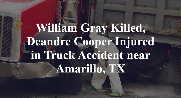 William Gray Killed, Deandre Cooper Injured in Truck Accident near Amarillo, TX