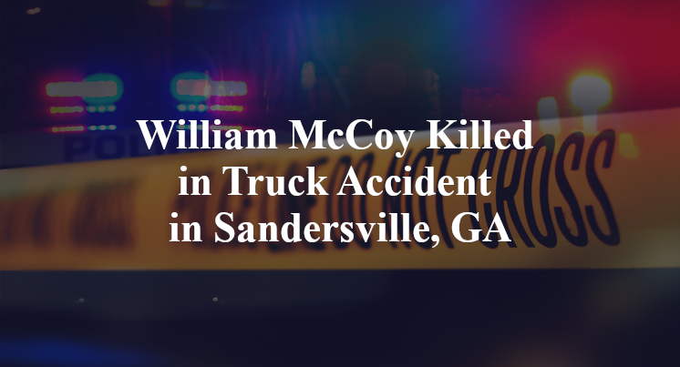 William McCoy Killed in Truck Accident in Sandersville, GA