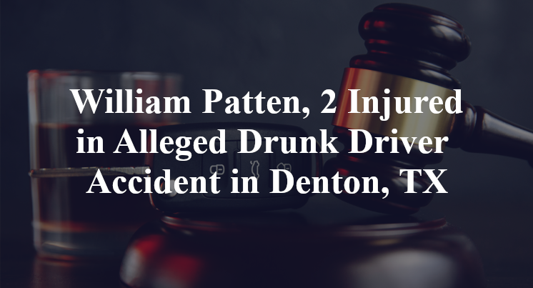 William Patten, Alleged Drunk Driver Accident in Denton, TX