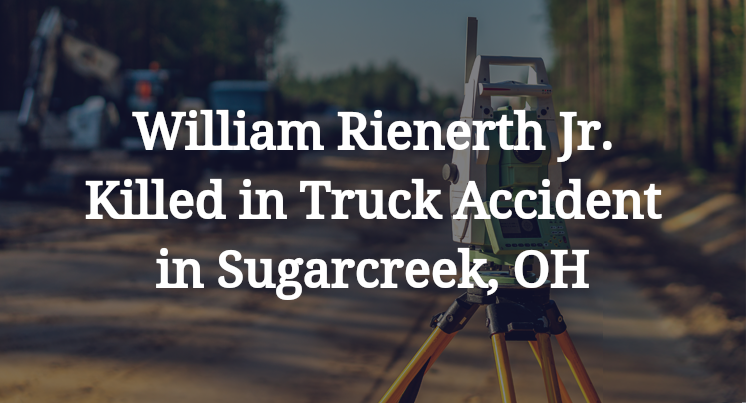 William Rienerth Jr. Killed in Truck Accident in Sugarcreek, OH