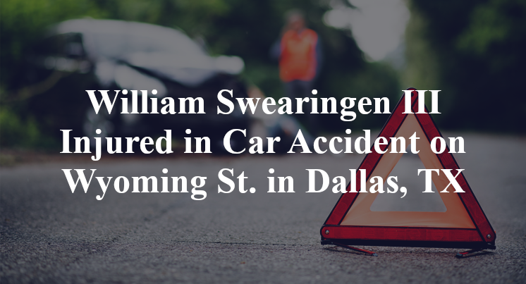 William Swearingen III Injured in Car Accident on Wyoming St. in Dallas, TX