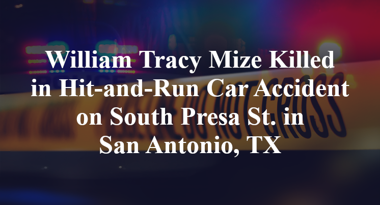 William Tracy Mize Killed in Hit-and-Run Car Accident on S. Presa St. in San Antonio, TX