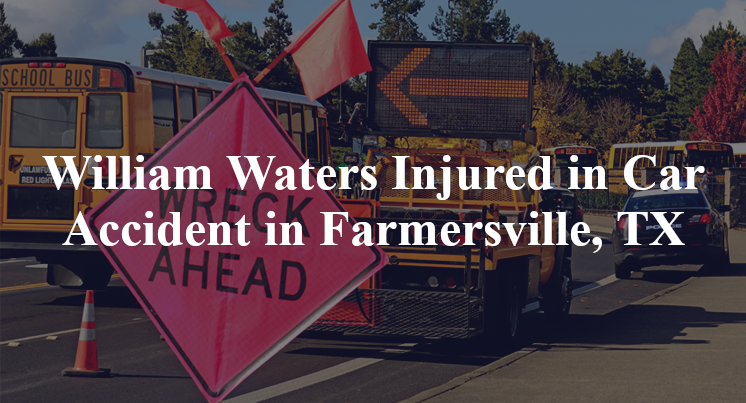 William Waters Injured in Car Accident in Farmersville, TX
