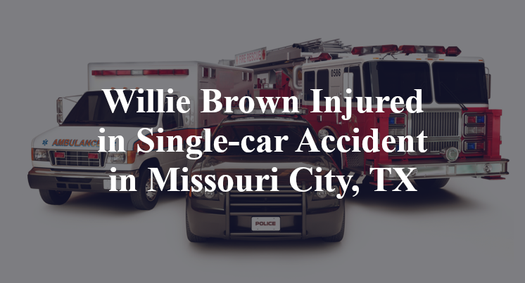 Willie Brown Injured in Single-car Accident in Missouri City, TX