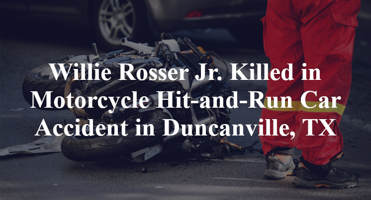 Willie Rosser Jr. Killed in Motorcycle Hit-and-Run Car Accident in Duncanville, TX