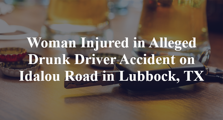 Woman Injured in Alleged Drunk Driver Accident on Idalou Road in Lubbock, TX
