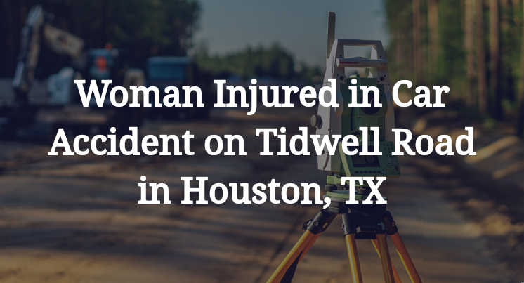 Woman Injured in Car Accident on Tidwell Road in Houston, TX