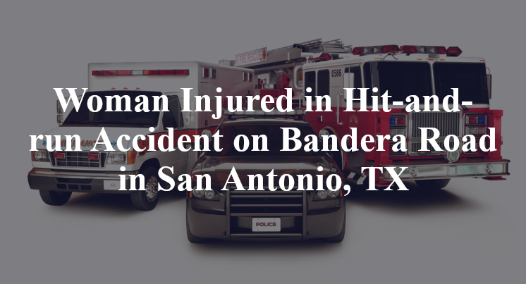 Woman Injured in Hit-and-run Accident on Bandera Road in San Antonio, TX
