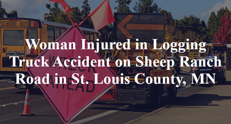 Woman Injured in Logging Truck Accident on Sheep Ranch Road in St. Louis County, MN
