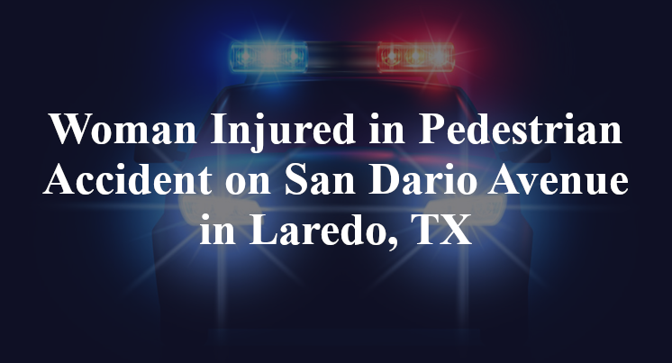 Woman Injured in Pedestrian Accident on San Dario Avenue in Laredo, TX
