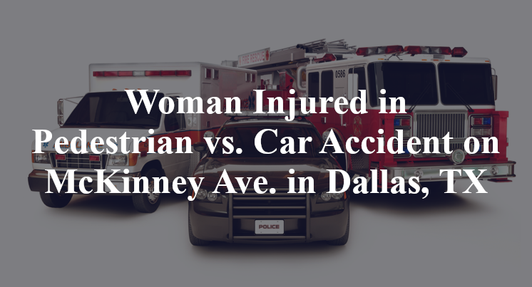 Woman Injured in Pedestrian vs. Car Accident on McKinney Ave. in Dallas, TX