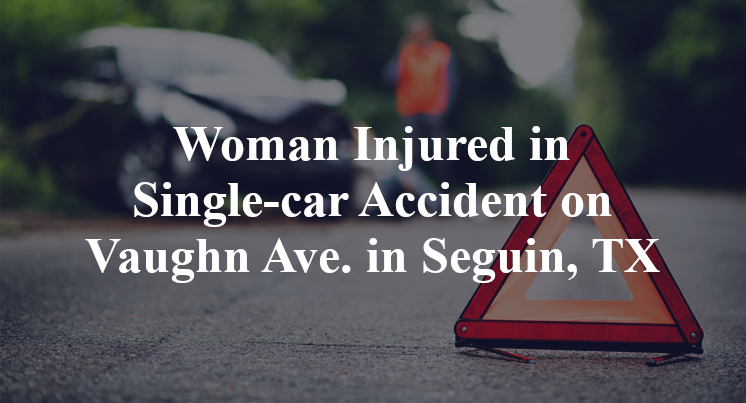 Woman Injured in Single-car Accident on Vaughn Ave. in Seguin, TX