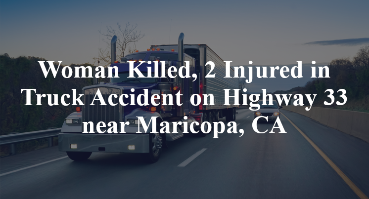 Woman Killed, Truck Accident on Highway 33 near Maricopa, CA