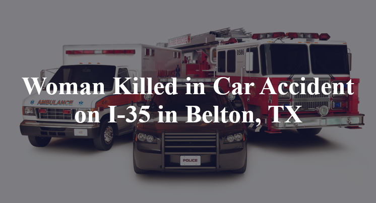 Woman Killed in Car Accident on I-35 in Belton, TX