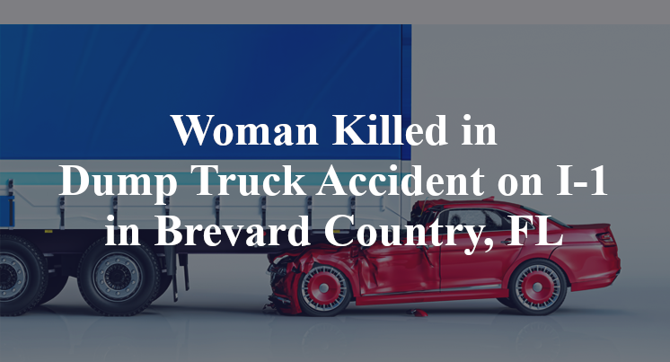 Woman Killed in Dump Truck Accident on I-1 in Brevard Country, FL
