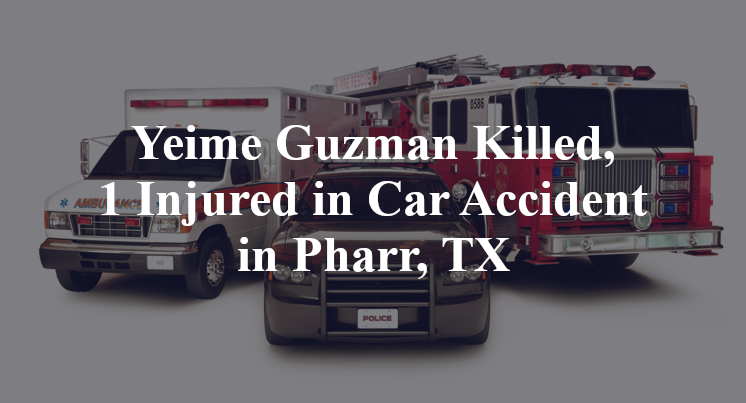 Yeime Guzman Car Accident in Pharr, TX