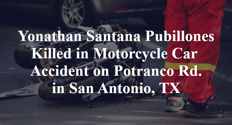 Yonathan Santana Pubillones Killed in Motorcycle Car Accident on Potranco Rd. in San Antonio, TX