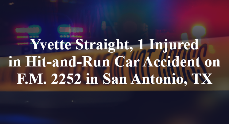 Yvette Straight, 1 Injured in Hit-and-Run Car Accident on F.M. 2252 in San Antonio, TX