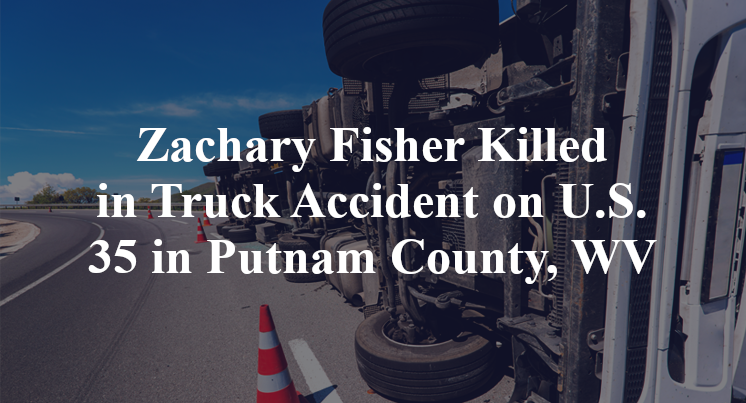 Zachary Fisher Killed in Truck Accident on U.S. 35 in Putnam County, WV