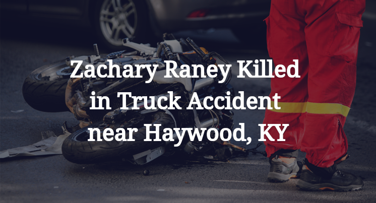 Zachary Raney Killed in Truck Accident near Haywood, KY