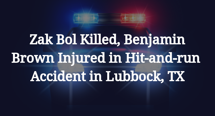 Zak Bol, Benjamin Brown Hit-and-run Accident in Lubbock, TX
