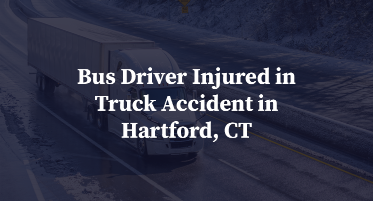 Bus Driver Injured in Truck Accident in Hartford, CT