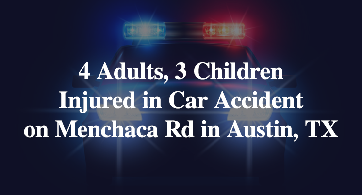 4 Adults, 3 Children Injured in Car Accident on Menchaca Rd in Austin, TX