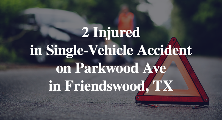 2 Injured in Single-Vehicle Accident on Parkwood Ave in Friendswood, TX