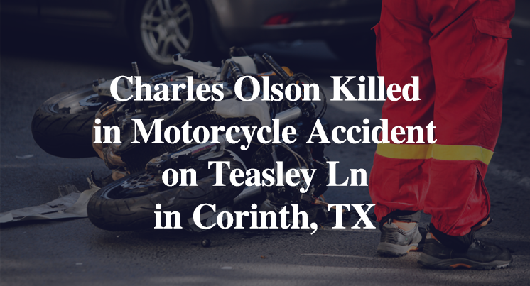 Charles Olson Killed in Motorcycle Accident on Teasley Ln in Corinth, TX