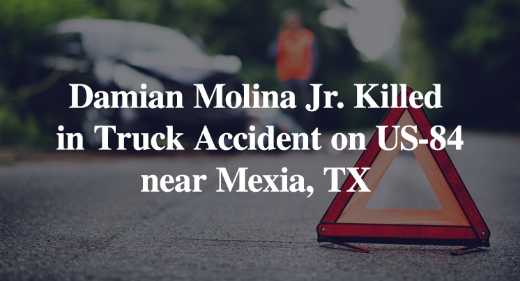Damian Molina Jr. Killed in Truck Accident on US-84 near Mexia, TX