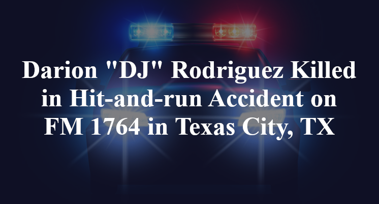 Darion "DJ" Rodriguez Killed in Hit-and-run Accident on FM 1764 in Texas City, TX