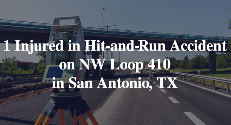 1 Injured in Hit-and-Run Accident on NW Loop 410 in San Antonio, TX