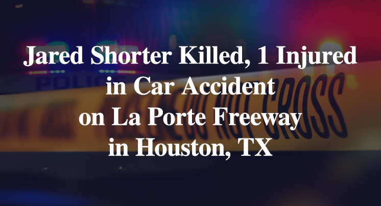 jared-shorter-accident-la-porte-fwy-houston-tx