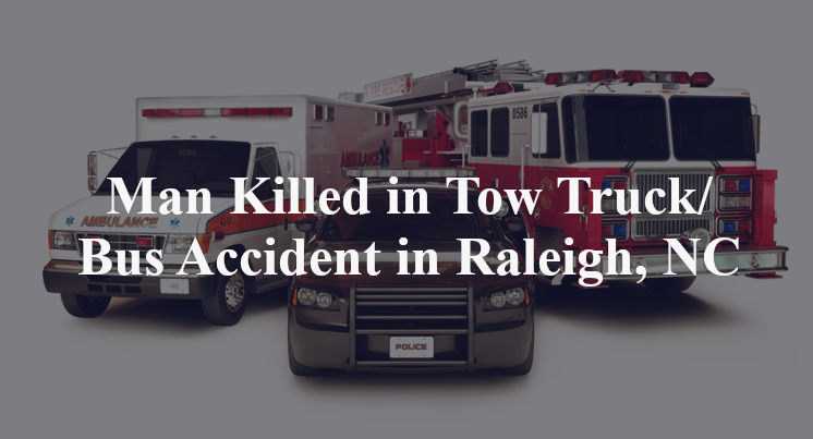 Man Killed in Tow Truck Accident in Raleigh, NC
