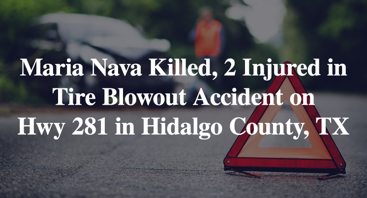 Maria Nava Killed, 2 Injured in Tire Blowout Accident on Hwy 281 in Hidalgo County, TX