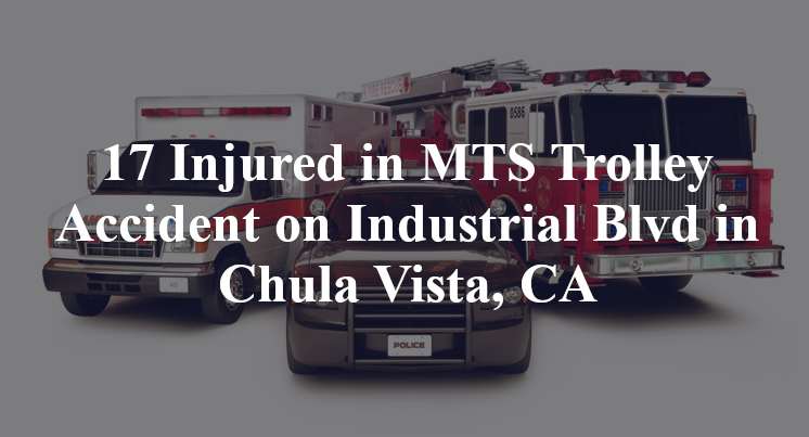 17 Injured in MTS Trolley Accident on Industrial Blvd in Chula Vista, CA
