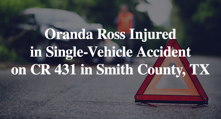 Oranda Ross Injured in Car Accident on CR 431 in Smith County, TX