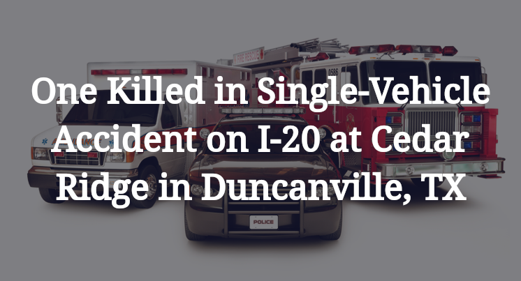 Single-Vehicle Accident on I-20 at Cedar Ridge in Duncanville, TX
