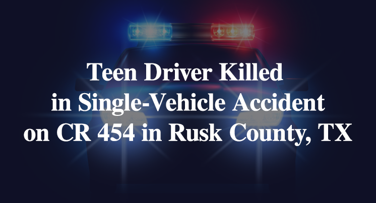 Lane Waggoner Killed in Single-Vehicle Accident on CR 454 in Rusk County, TX