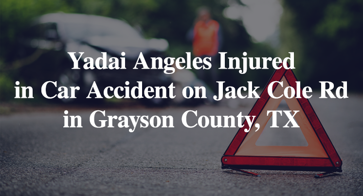 Yadai Angeles Injured in Car Accident on Jack Cole Rd in Grayson County, TX
